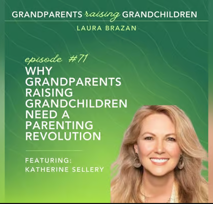 GRANDPARENTS raising GRANDCHILDREN LAURA BRAZAN episode #71 WHY GRANDPARENTS RAISING GRANDCHILDREN NEED A PARENTING REVOLUTION