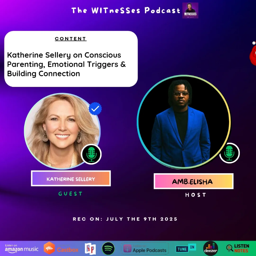 The WITneSSes Podcast WITNESSES CONTENT Katherine Sellery on Conscious Parenting, Emotional Triggers & Building Connection